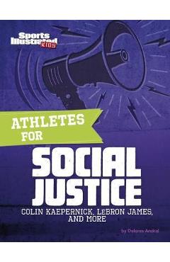 Coperta cărții 'Athletes for Social Justice: Colin Kaepernick, Lebron James, and More - Dolores Andral'