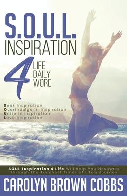S.O.U.L.: Inspiration 4 Life Daily Word - Carolyn Brown Cobbs