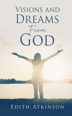 Visions and Dreams From God - Edith Atkinson