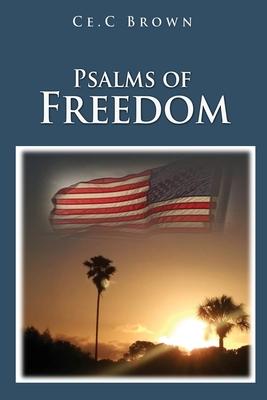 Psalms of Freedom - Ce C. Brown