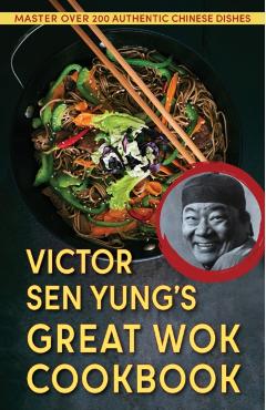 Victor Sen Yung's Great Wok Cookbook - from Hop Sing, the Chinese Cook in the Bonanza TV Series - Victor Sen Yung