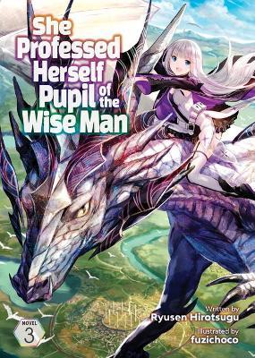 She Professed Herself Pupil of the Wise Man (Light Novel) Vol. 3 - Ryusen Hirotsugu