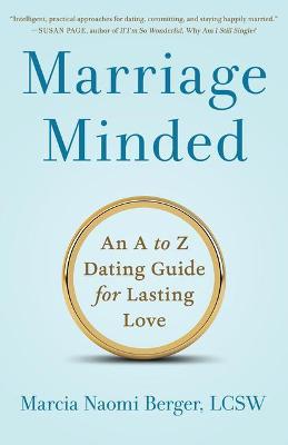 Marriage Minded: An A to Z Dating Guide for Lasting Love - Marcia Naomi Berger