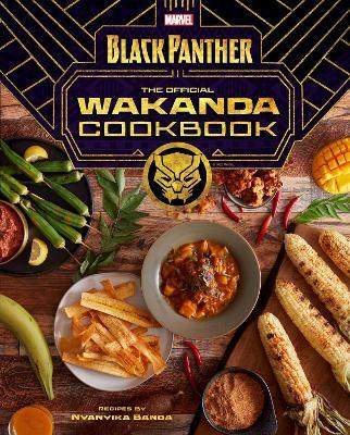 Marvel's Black Panther: The Official Wakanda Cookbook - Nyanyika Banda