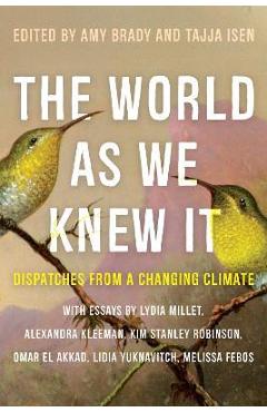 Coperta cărții 'The World as We Knew It: Dispatches from a Changing Climate - Amy Brady'