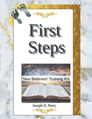First Steps: New Believers Training Kit - Joseph D. Perry
