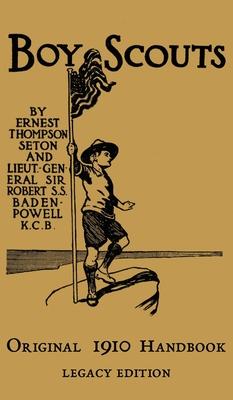 The Boy Scouts Original 1910 Handbook: The Early-Version Temporary Manual For Use During The First Year Of The Boy Scouts - Ernest Thompson Seton
