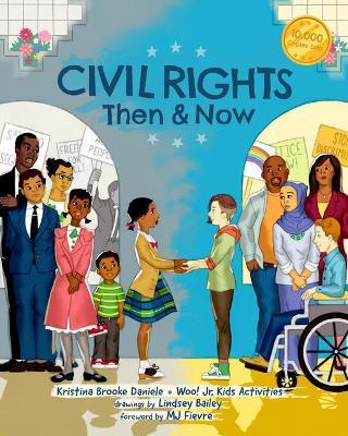 Civil Rights Then and Now: A Timeline of Past and Present Social Justice Issues in America (Black History Book for Kids) - Kristina Brooke Daniele