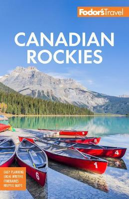 Fodor's Canadian Rockies: With Calgary, Banff, and Jasper National Parks - Fodor's Travel Guides