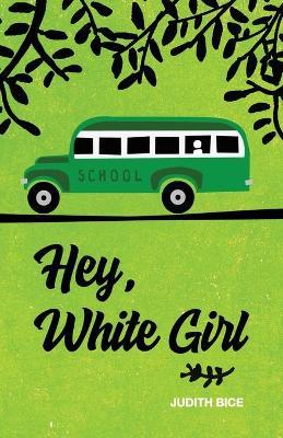Hey, White Girl - Judith Bice