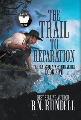 The Trail to Reparation: A Classic Western Series - B. N. Rundell