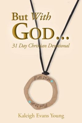 But With God...: 31 Day Christian Devotional - Kaleigh Evans Young