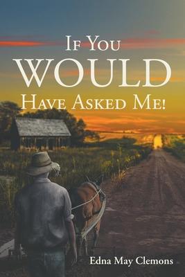If You Would Have Asked Me! - Edna May Clemons
