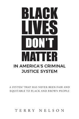 Black Lives Don't Matter In America's Criminal Justice System - Terry Nelson