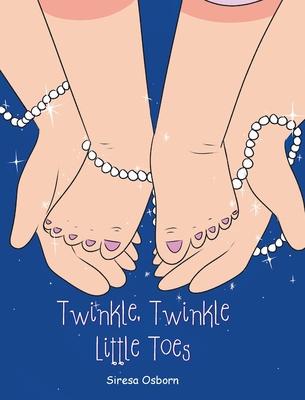 Twinkle, Twinkle Little Toes - Siresa Osborn