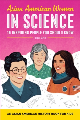 Asian American Women in Science: An Asian American History Book for Kids - Tina Cho