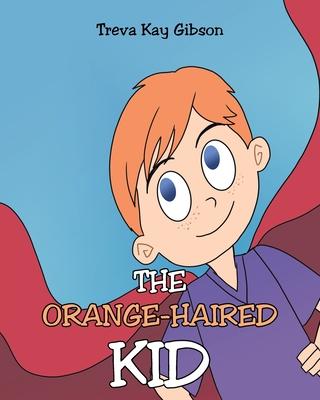 The Orange-Haired Kid - Treva Kay Gibson