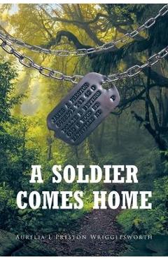 Coperta cărții 'A Soldier Comes Home - Aurelia L. Preston Wrigglesworth'