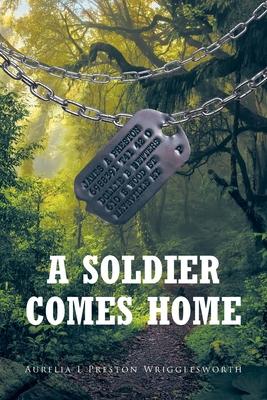 Coperta cărții 'A Soldier Comes Home - Aurelia L. Preston Wrigglesworth'