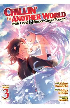 Chillin' in Another World with Level 2 Super Cheat Powers (Manga) Vol. 3 - Miya Kinojo
