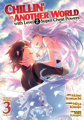 Chillin' in Another World with Level 2 Super Cheat Powers (Manga) Vol. 3 - Miya Kinojo