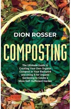 Coperta cărții 'Composting: The Ultimate Guide to Creating Your Own Organic Compost in Your Backyard and Using It for Organic Gardening'
