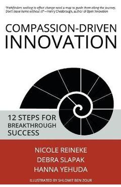 Coperta cărții 'Compassion-Driven Innovation: 12 Steps for Breakthrough Success - Nicole Reineke'