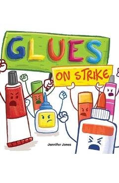 Poza produsului Glues on Strike: A Funny, Rhyming, Read Aloud Kid's Book For Preschool, Kindergarten, 1st grade, 2nd grade, 3rd grade, 4th grade, or Ea - Jennifer Jones