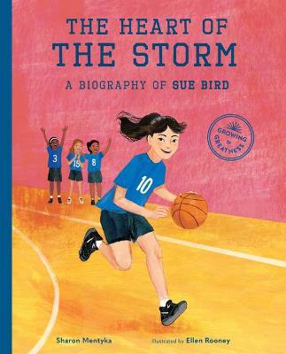 The Heart of the Storm: A Biography of Sue Bird - Sharon Mentyka