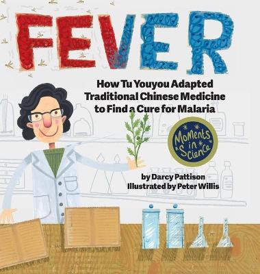 Fever: How Tu Youyou Adapted Traditional Chinese Medicine to Find a Cure for Malaria - Darcy Pattison