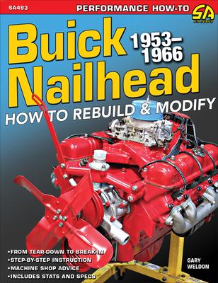 Buick Nailhead: How to Rebuild & Modify - Gary Weldon