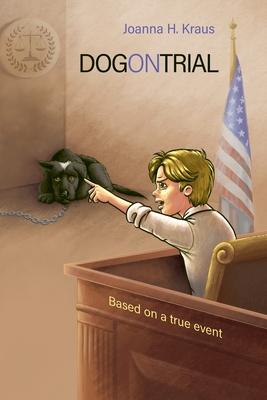 Dog on Trial - Joanna H. Kraus