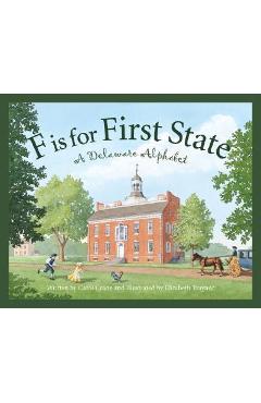 Coperta cărții 'F Is for First State: A Delaware Alphabet - Carol Crane'