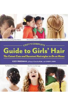 Poza produsului Cozy's Complete Guide to Girls' Hair - Sheryl Berk