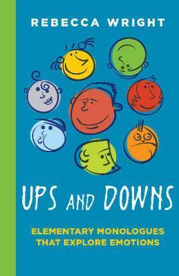 Ups and Downs: Elementary Monologues That Explore: Monologues That Explore Emotions - Wright Rebeca (young)