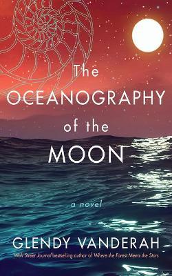 The Oceanography of the Moon - Glendy Vanderah