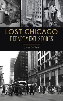 Lost Chicago Department Stores - Leslie Goddard