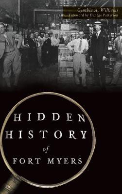 Hidden History of Fort Myers - Cynthia A. Williams