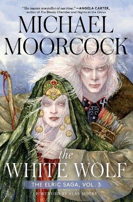The White Wolf: The Elric Saga Part 3volume 3 - Michael Moorcock