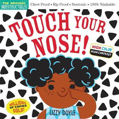 Indestructibles: Touch Your Nose! (High Color High Contrast): Chew Proof - Rip Proof - Nontoxic - 100% Washable (Book for Babies, Newborn Books, Safe - Amy Pixton