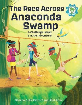 The Race Across Anaconda Swamp: A Challenge Island Steam Adventure - Sharon Duke Estroff