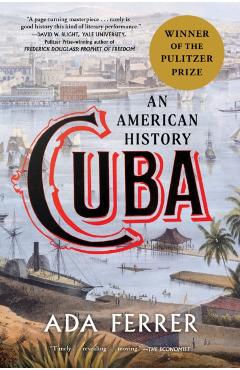 Cuba: An American History - Ada Ferrer
