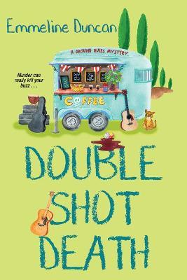 Double Shot Death - Emmeline Duncan