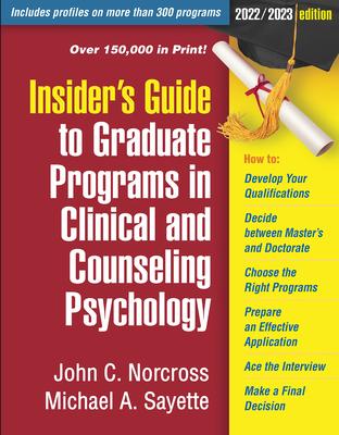 Insider's Guide to Graduate Programs in Clinical and Counseling Psychology: 2022/2023 Edition - John C. Norcross