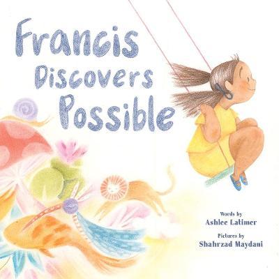 Francis Discovers Possible - Ashlee Latimer