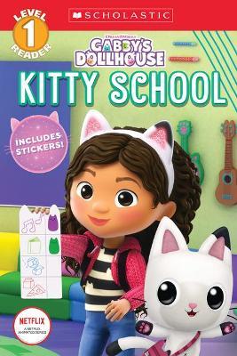 Kitty School (Gabby's Dollhouse: Scholastic Reader, Level 1) (Media Tie-In) - Gabrielle Reyes