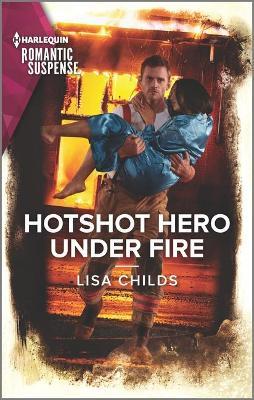 Hotshot Hero Under Fire - Lisa Childs