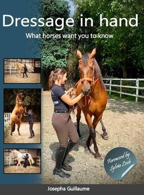 Dressage in hand: What horses want you to know - Josepha Guillaume