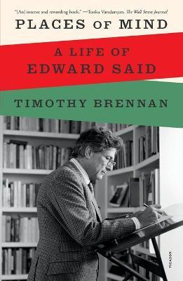 Places of Mind: A Life of Edward Said - Timothy Brennan