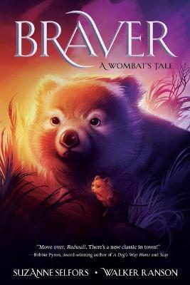 Braver: A Wombat's Tale - Suzanne Selfors